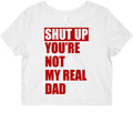 You're Not My Real Dad Graphic Baby Tee