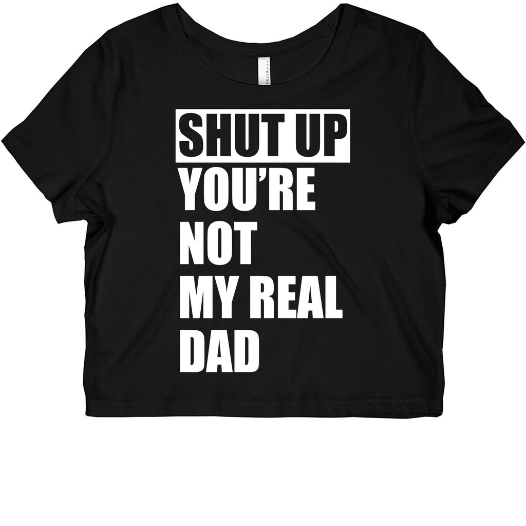 You're Not My Real Dad Graphic Baby Tee