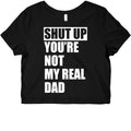 You're Not My Real Dad Graphic Baby Tee