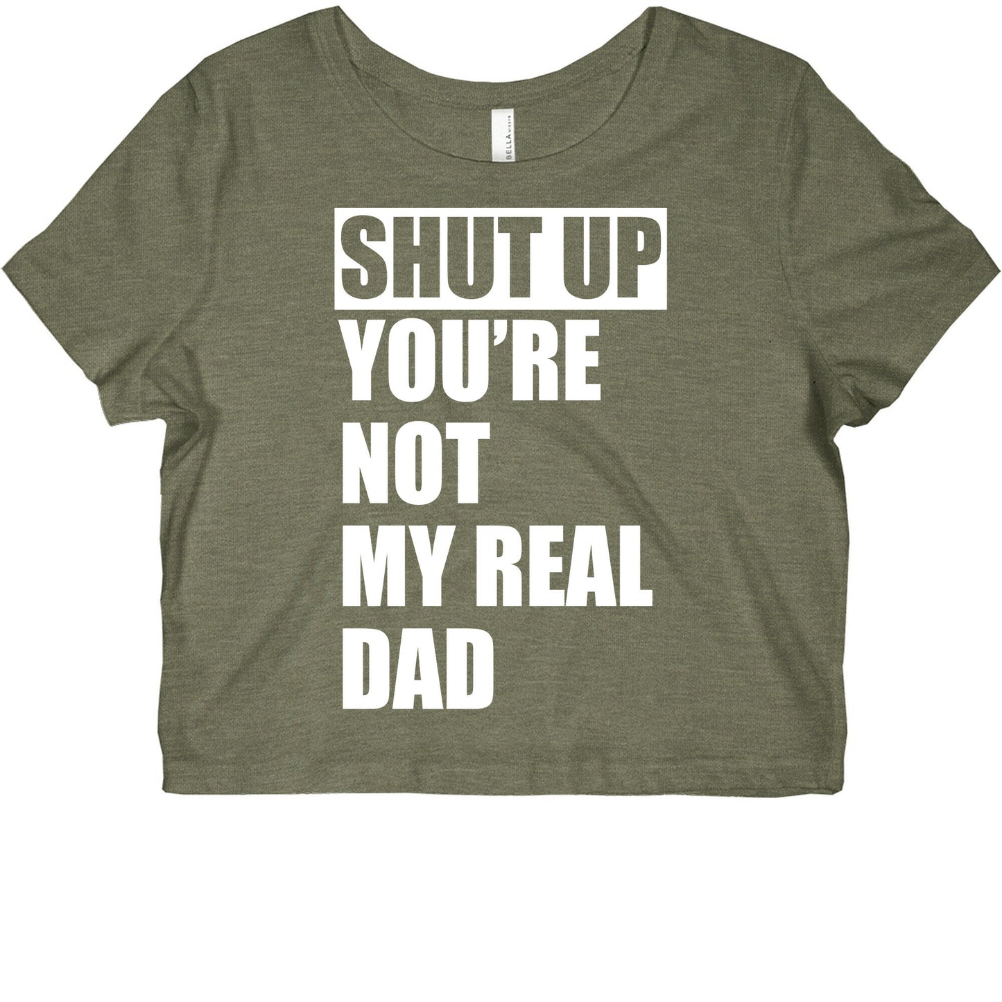 You're Not My Real Dad Graphic Baby Tee