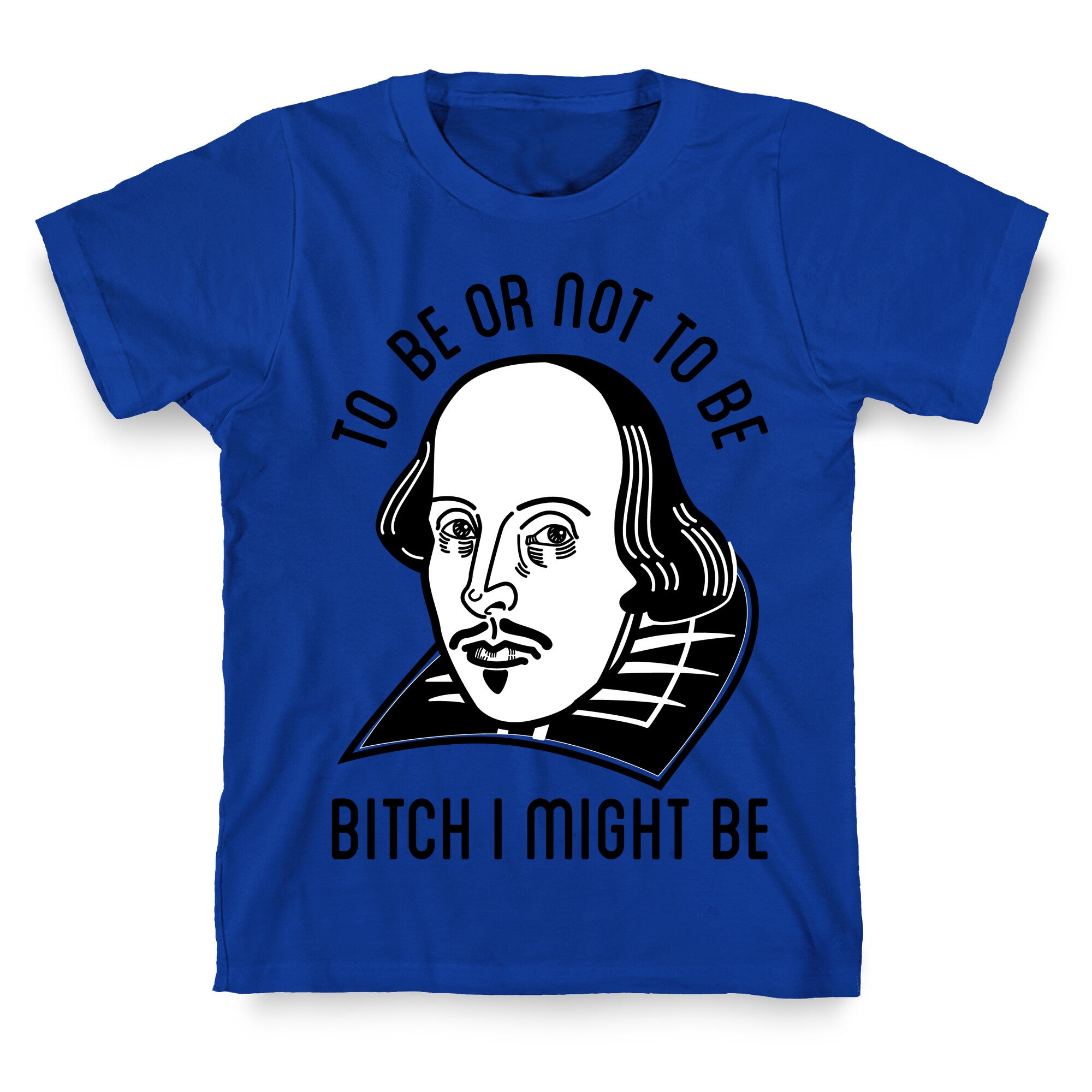 Bitch I Might Be T-Shirt