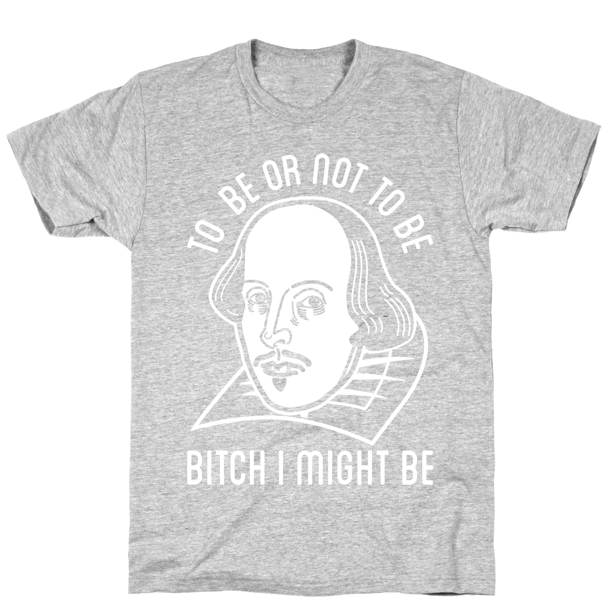 Bitch I Might Be T-Shirt
