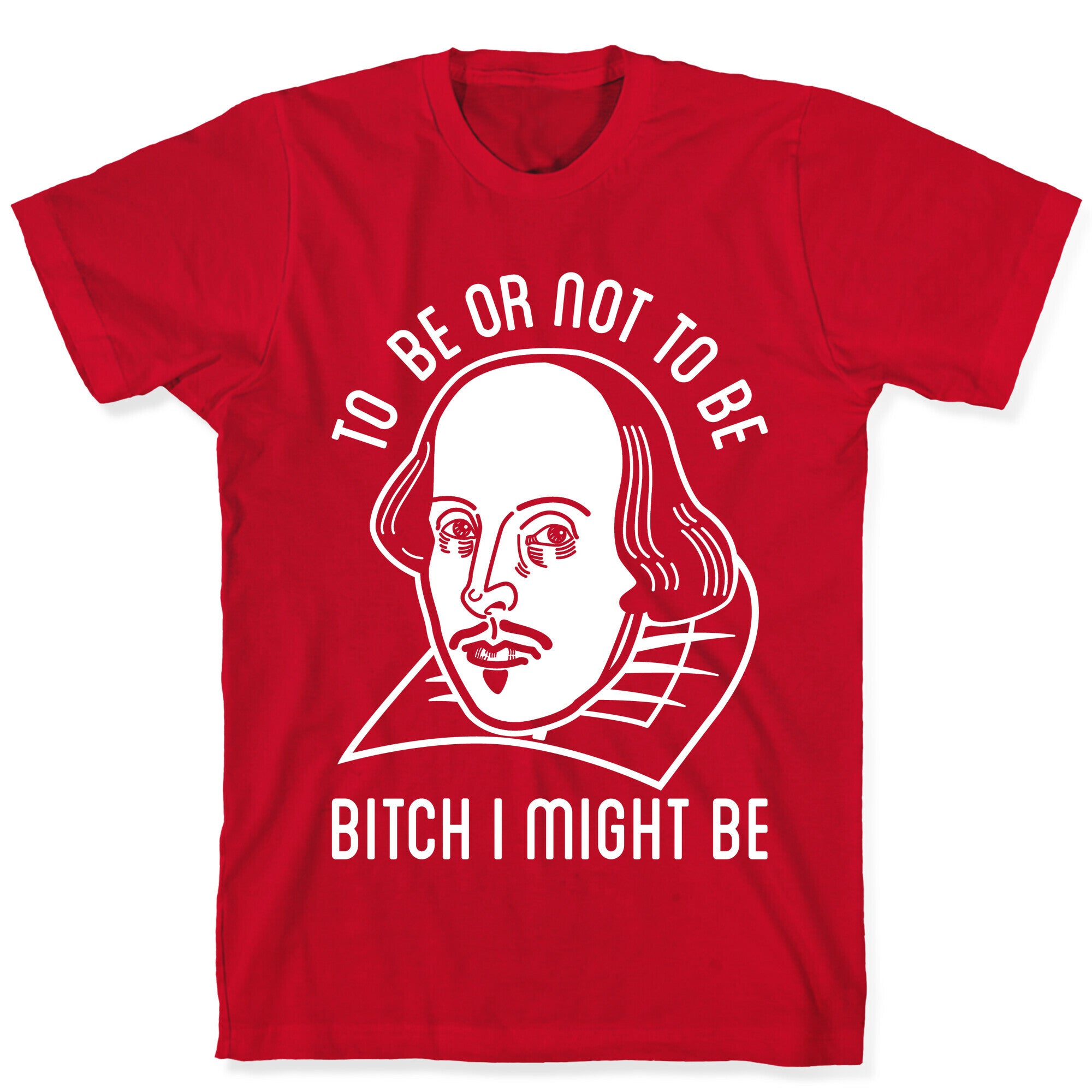 Bitch I Might Be T-Shirt