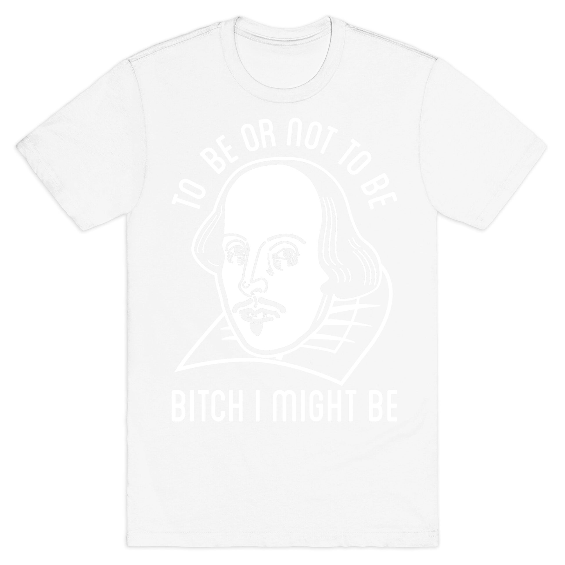 Bitch I Might Be T-Shirt