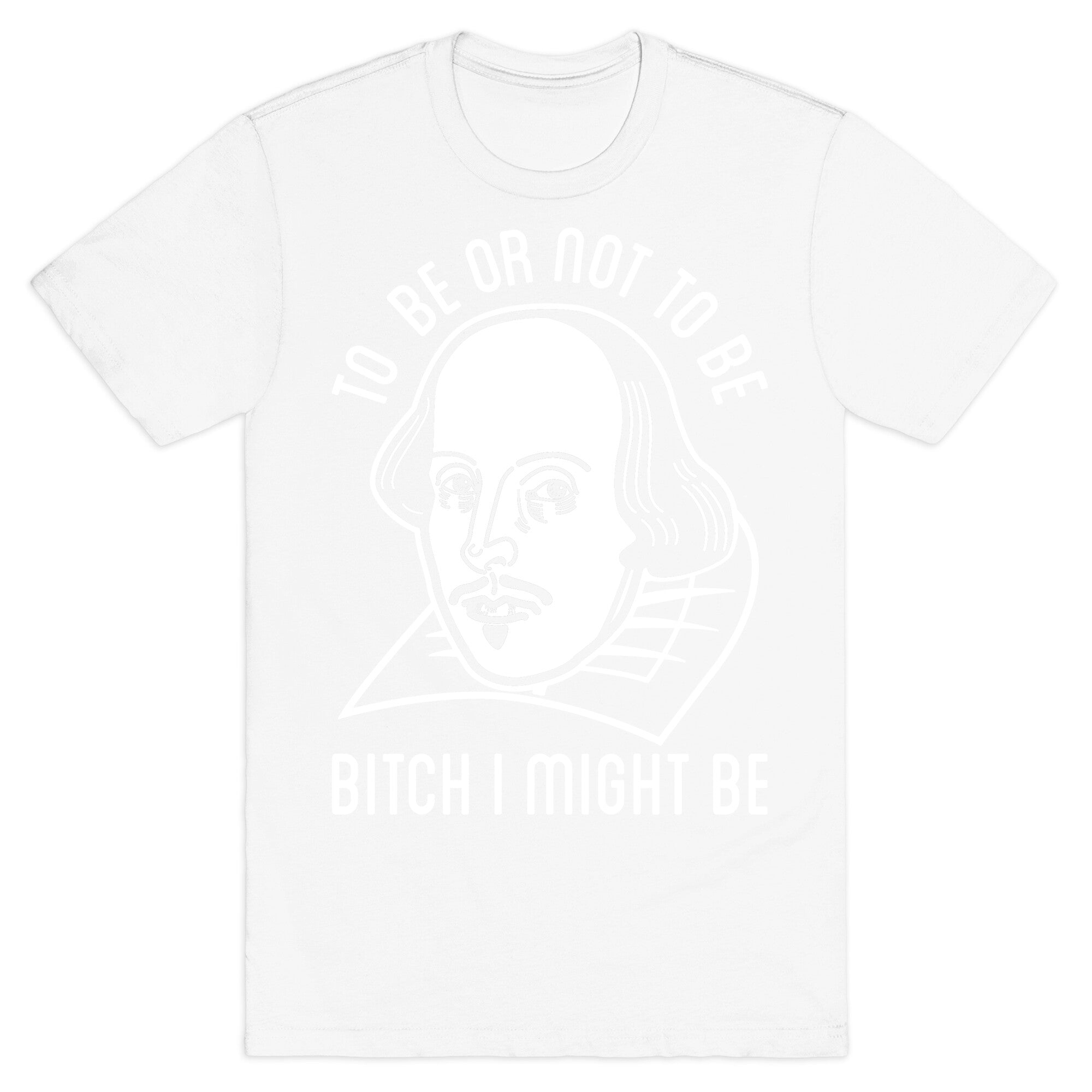 Bitch I Might Be T-Shirt