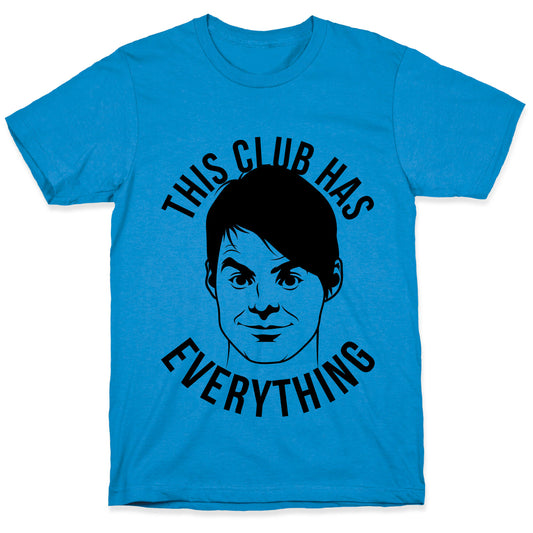 This Club Has Everything T-Shirt