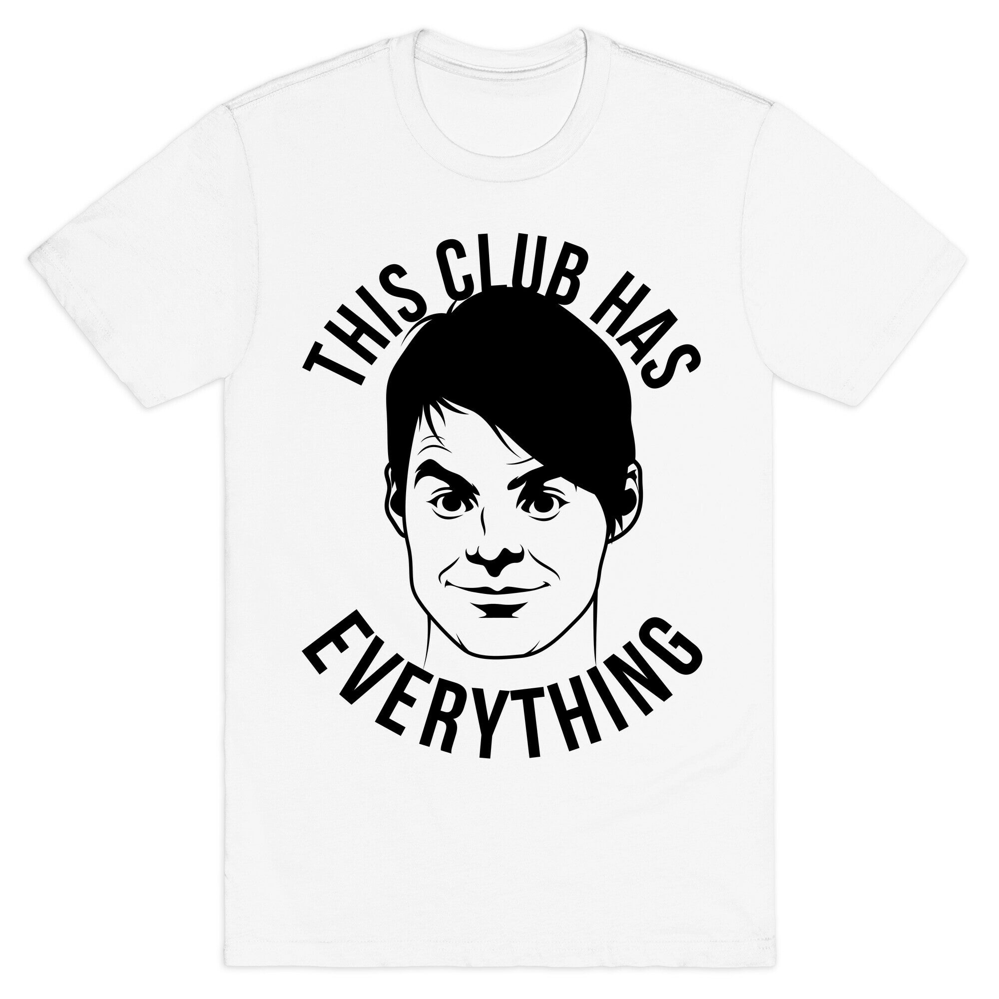 This Club Has Everything T-Shirt