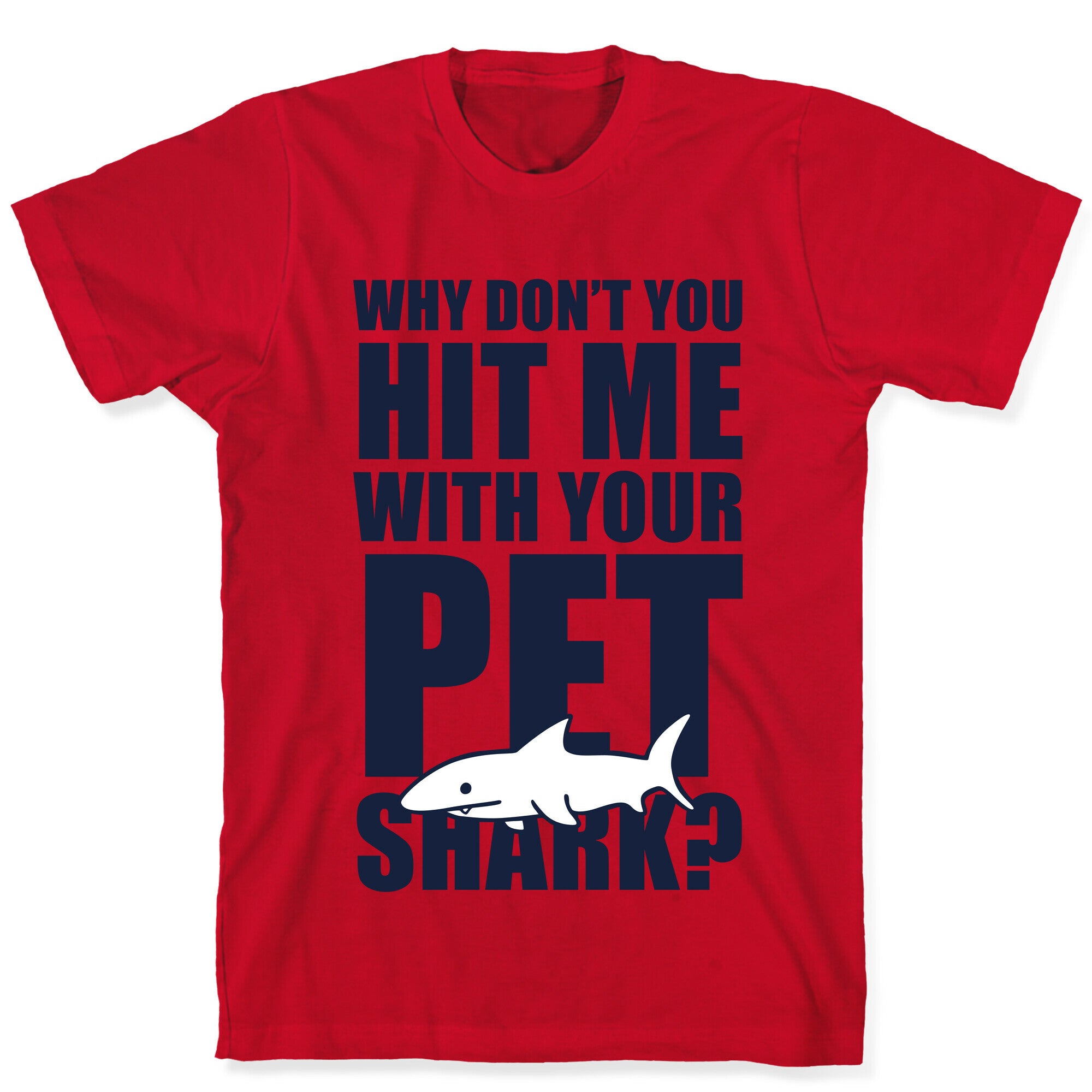 Hit Me With Your Pet Shark (Blue) T-Shirt