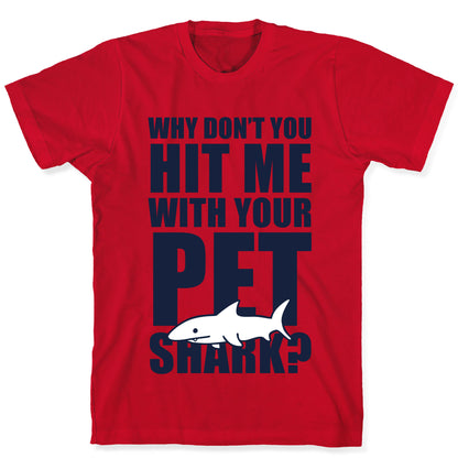 Hit Me With Your Pet Shark (Blue) T-Shirt