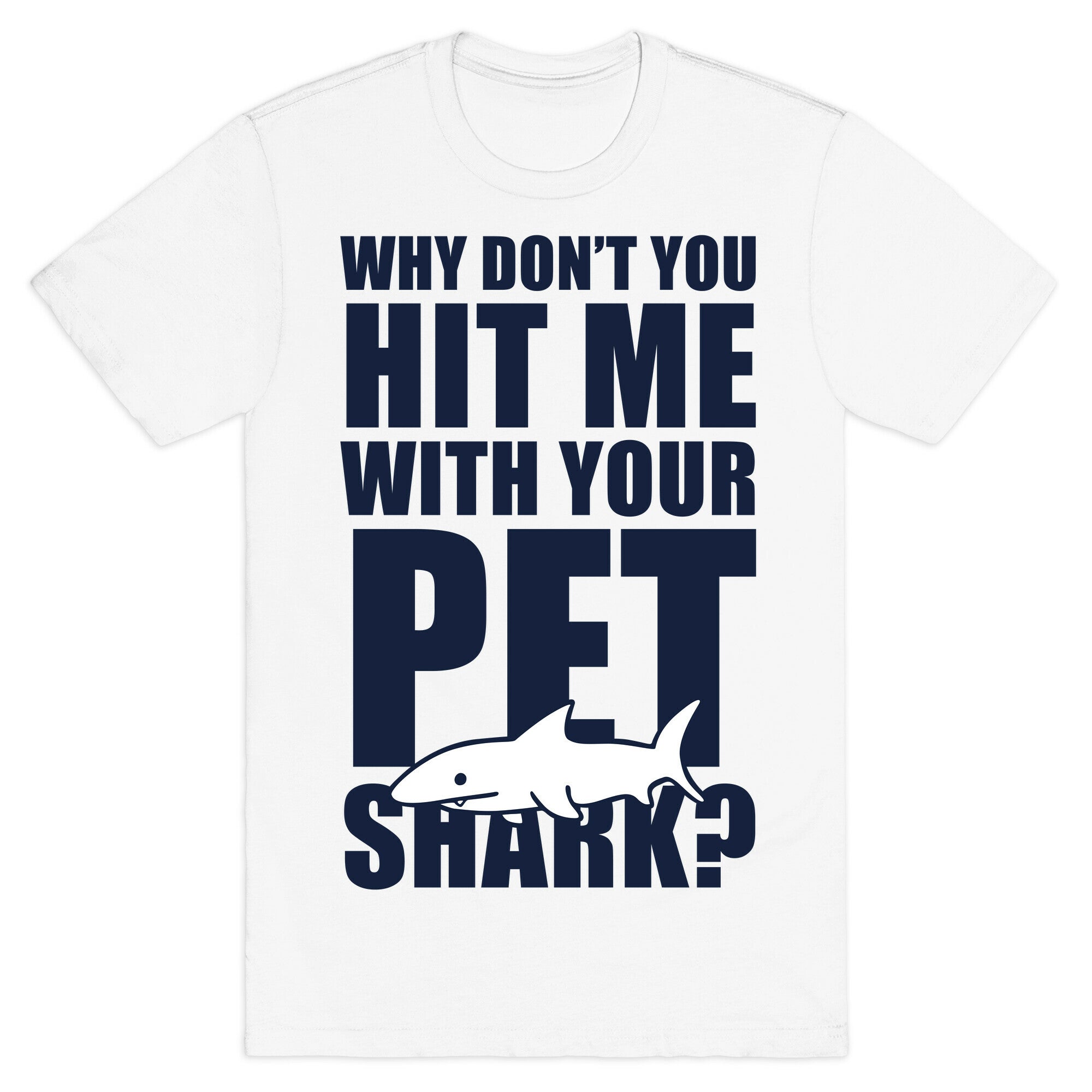 Hit Me With Your Pet Shark (Blue) T-Shirt