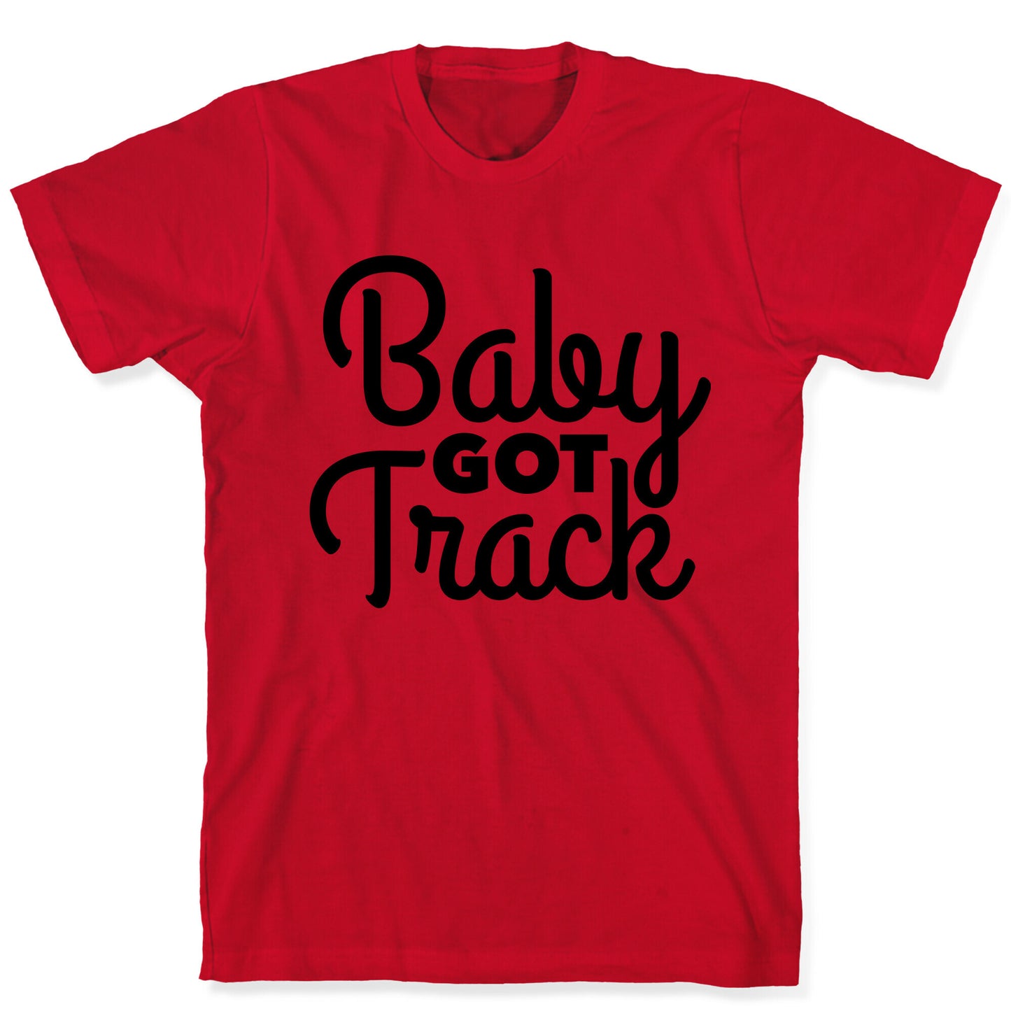 Baby Got Track T-Shirt