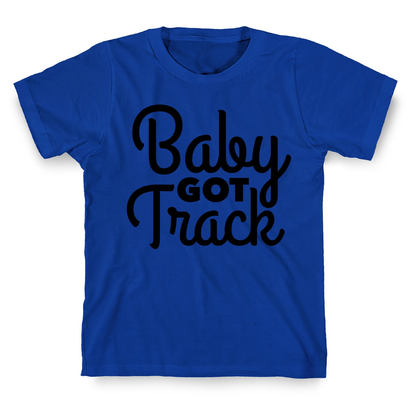 Baby Got Track T-Shirt