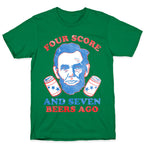 Four Score and Seven Beers Ago T-Shirt