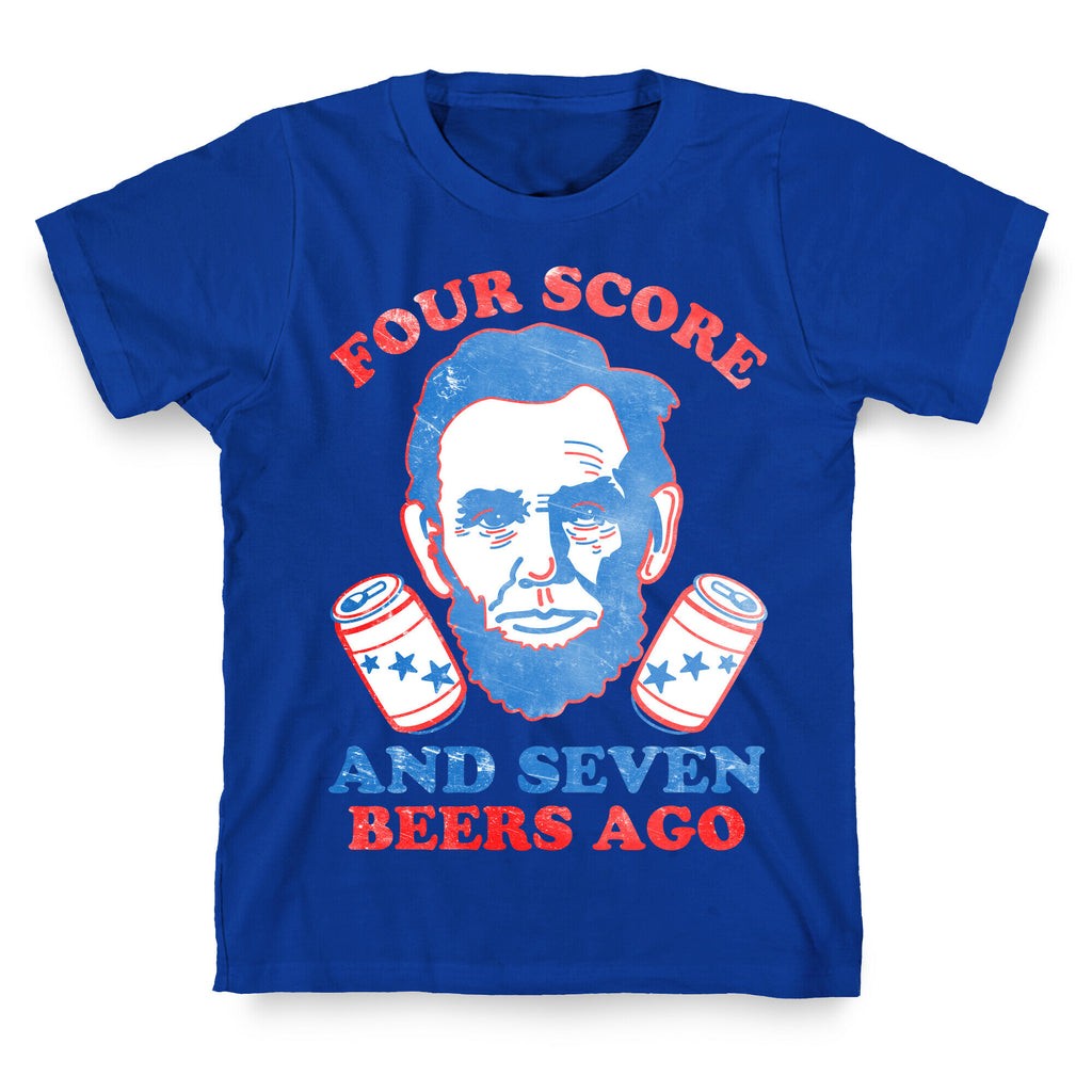 Four Score and Seven Beers Ago T-Shirt