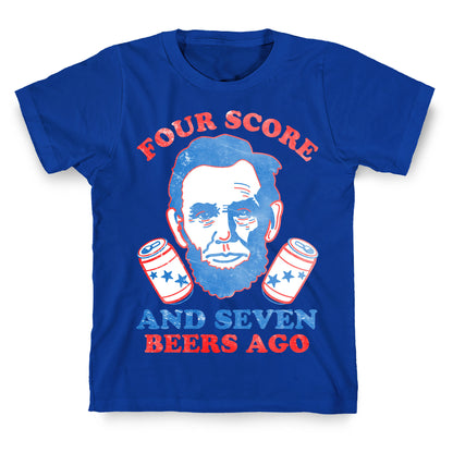 Four Score and Seven Beers Ago T-Shirt