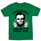 Four Score and Seven Beers Ago T-Shirt