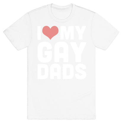I Love My Gay Dads T-Shirt