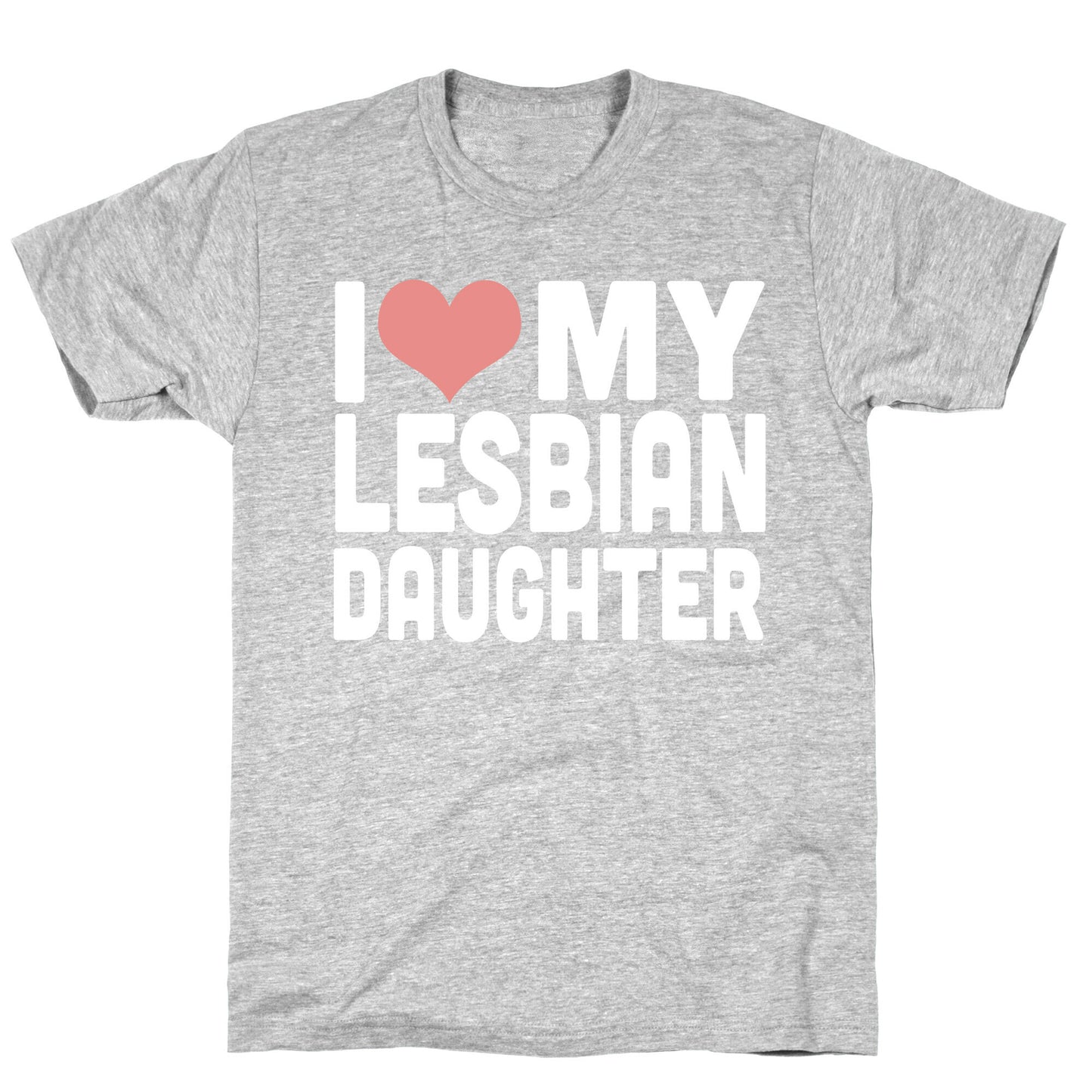 I Love My Lesbian Daughter T-Shirt