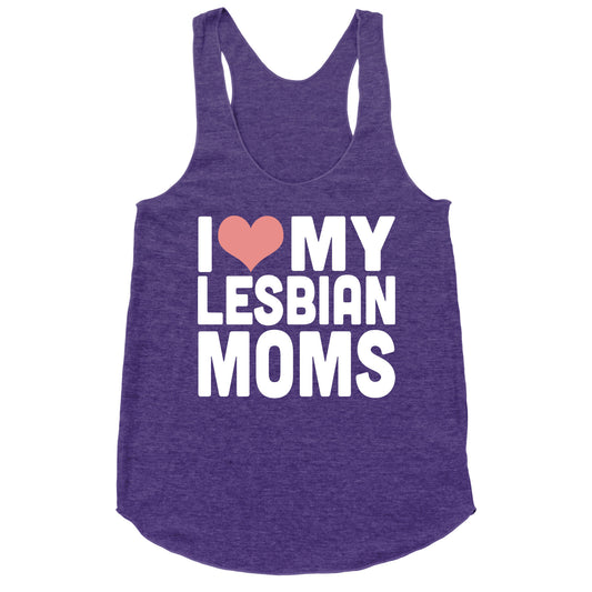 I Love My Lesbian Moms Racerback Tank