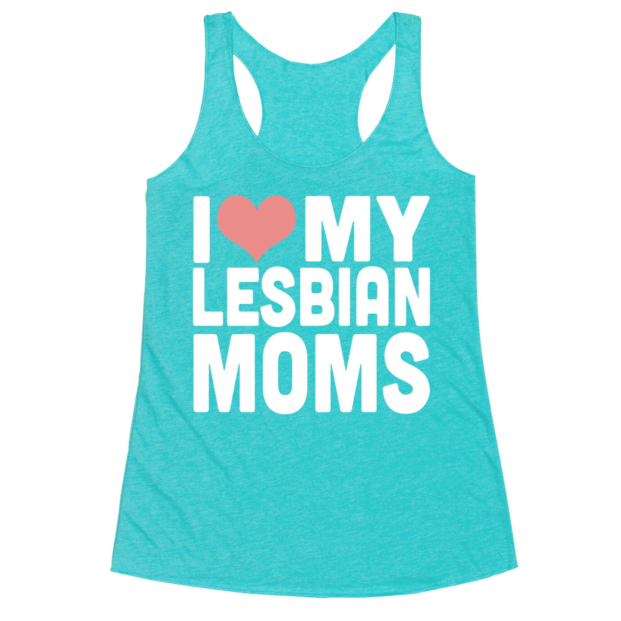 I Love My Lesbian Moms Racerback Tank