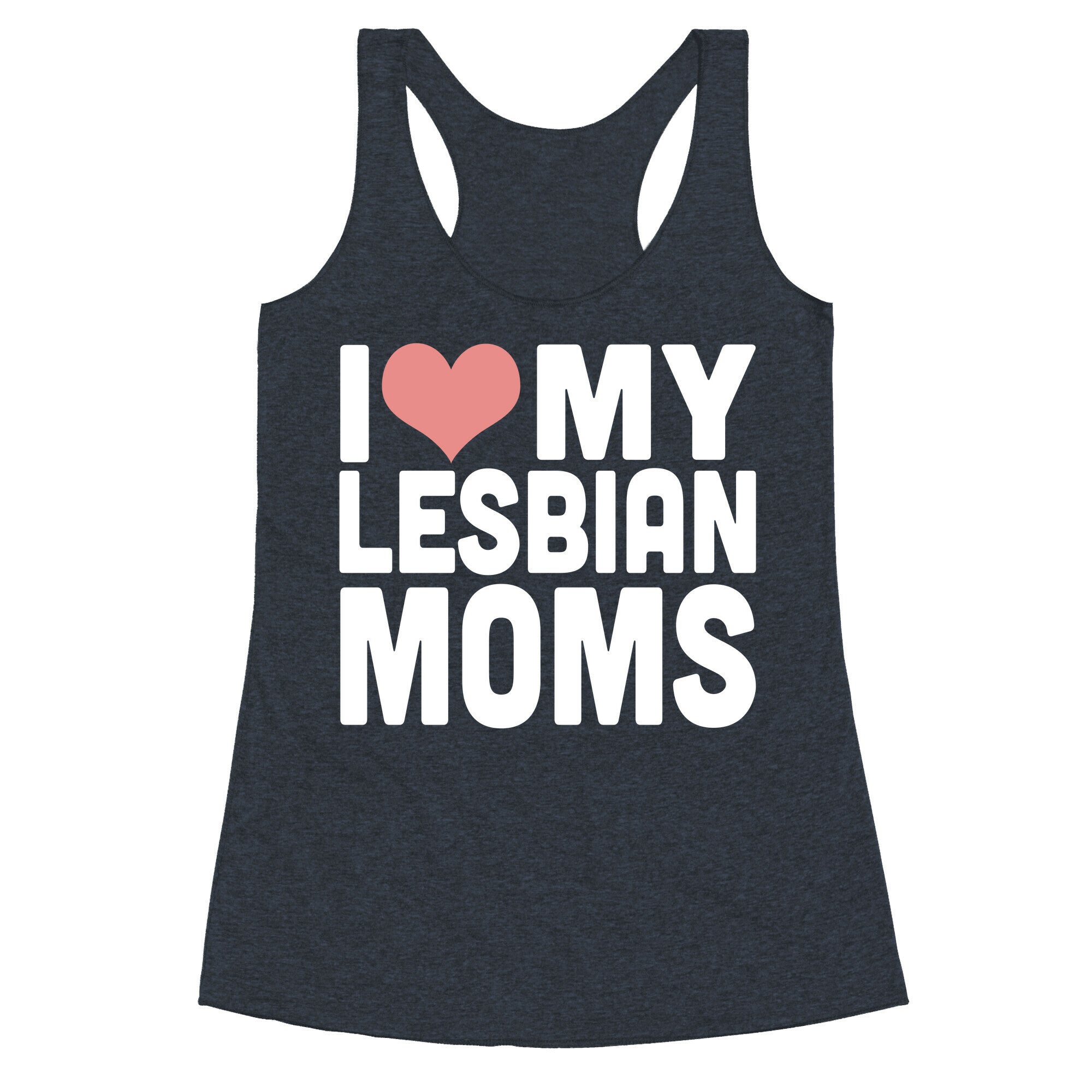 I Love My Lesbian Moms Racerback Tank