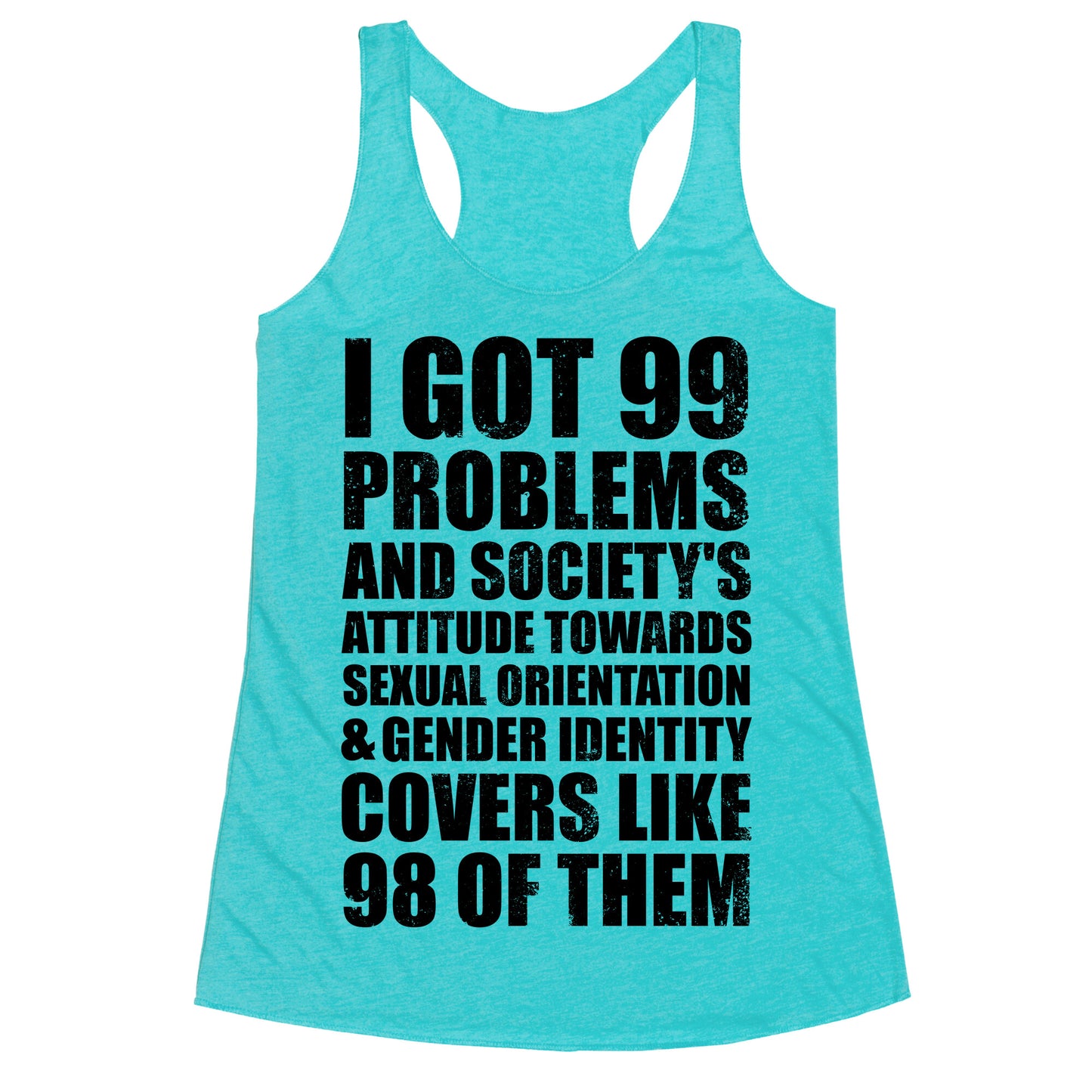 99 Problems (LGBT+) Racerback Tank