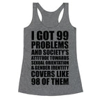 99 Problems (LGBT+) Racerback Tank