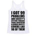 99 Problems (LGBT+) Racerback Tank
