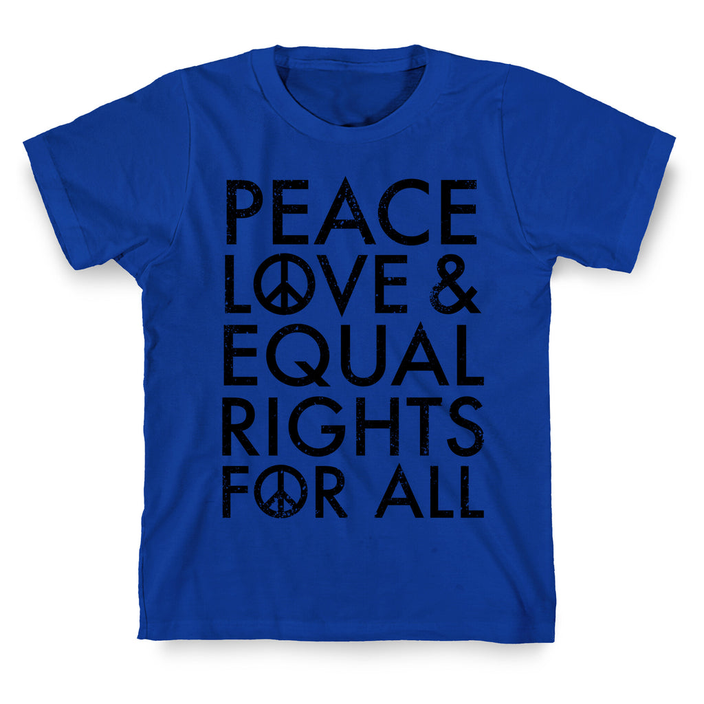 Peace and Love and Equal Rights T-Shirt