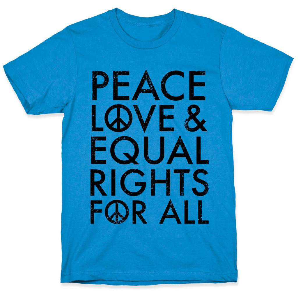 Peace and Love and Equal Rights T-Shirt