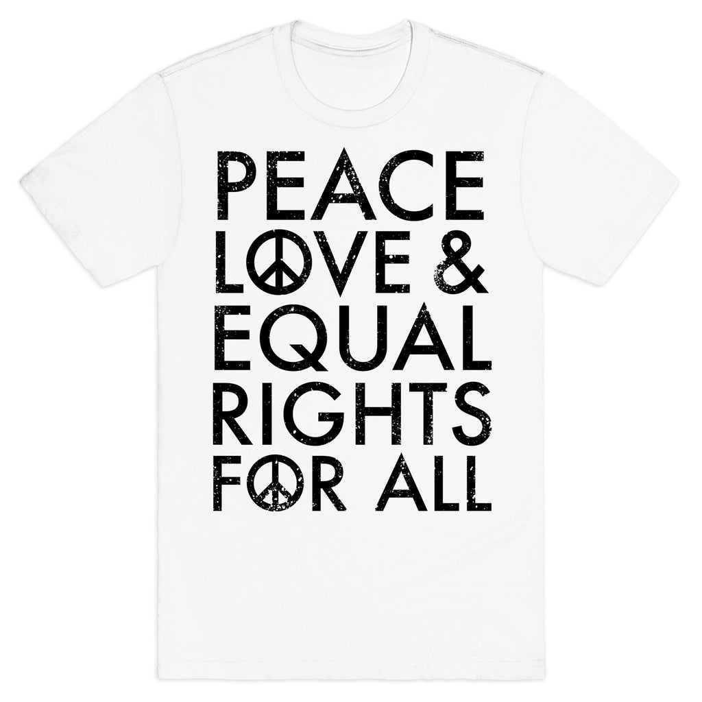 Peace and Love and Equal Rights T-Shirt