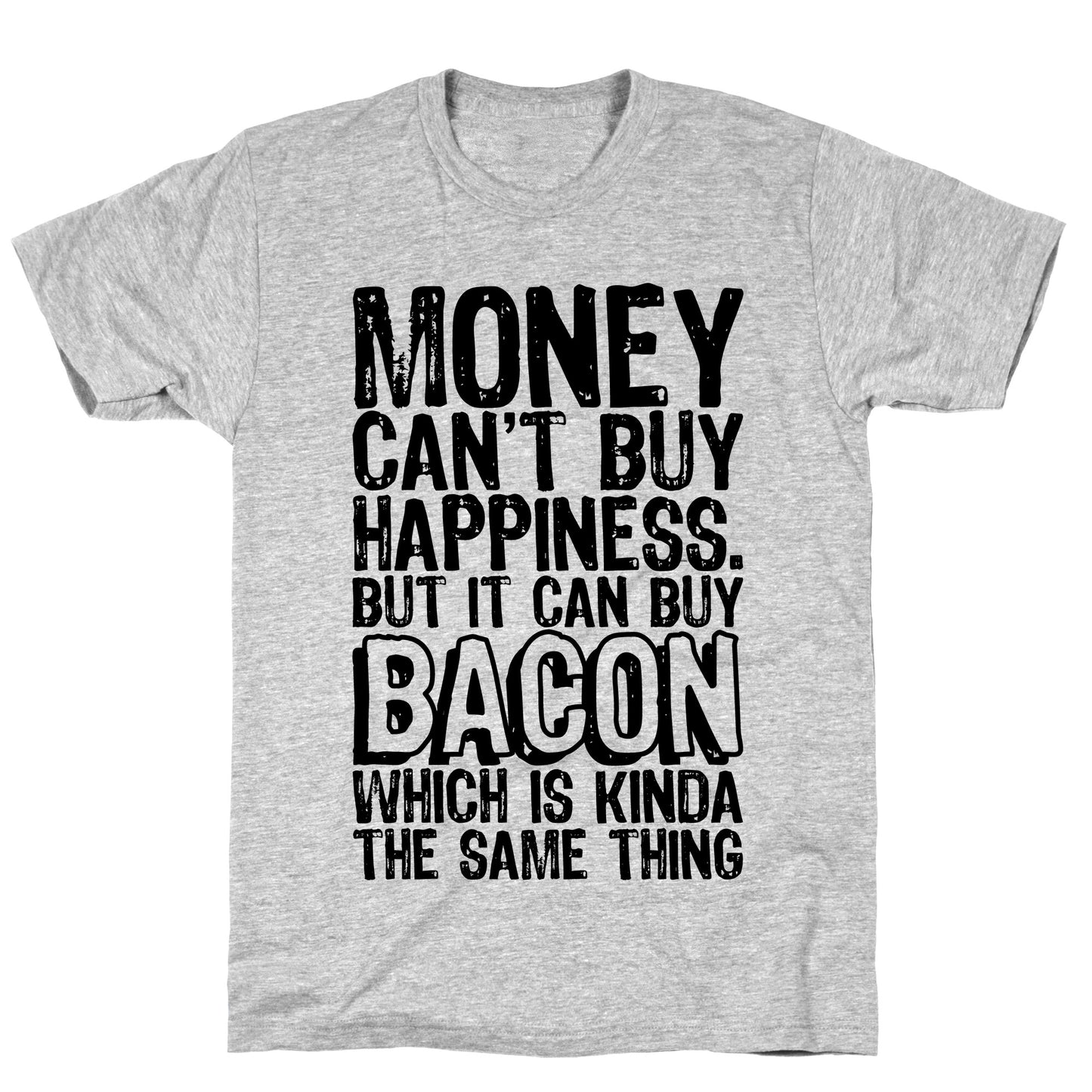 It Can Buy Bacon T-Shirt