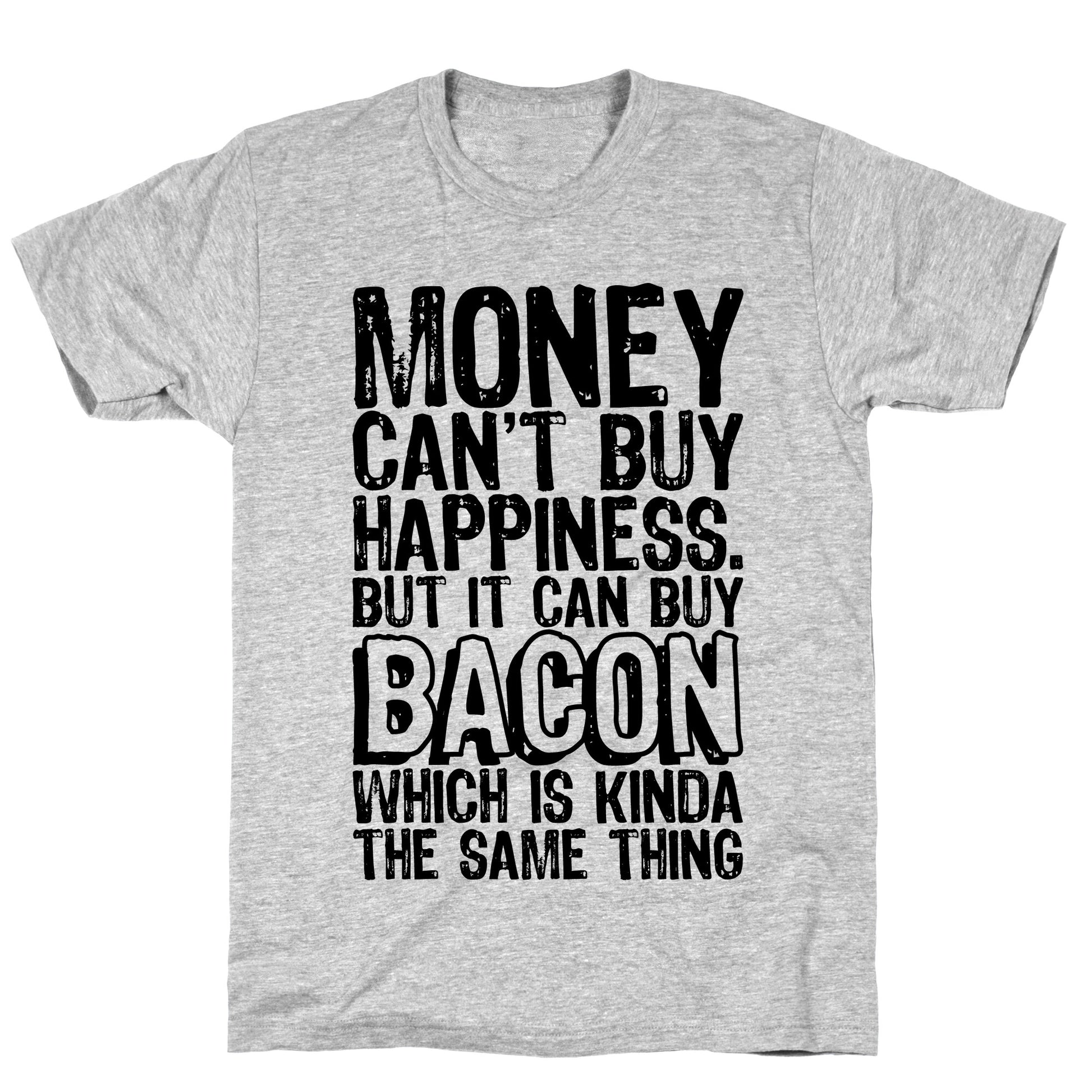 It Can Buy Bacon T-Shirt