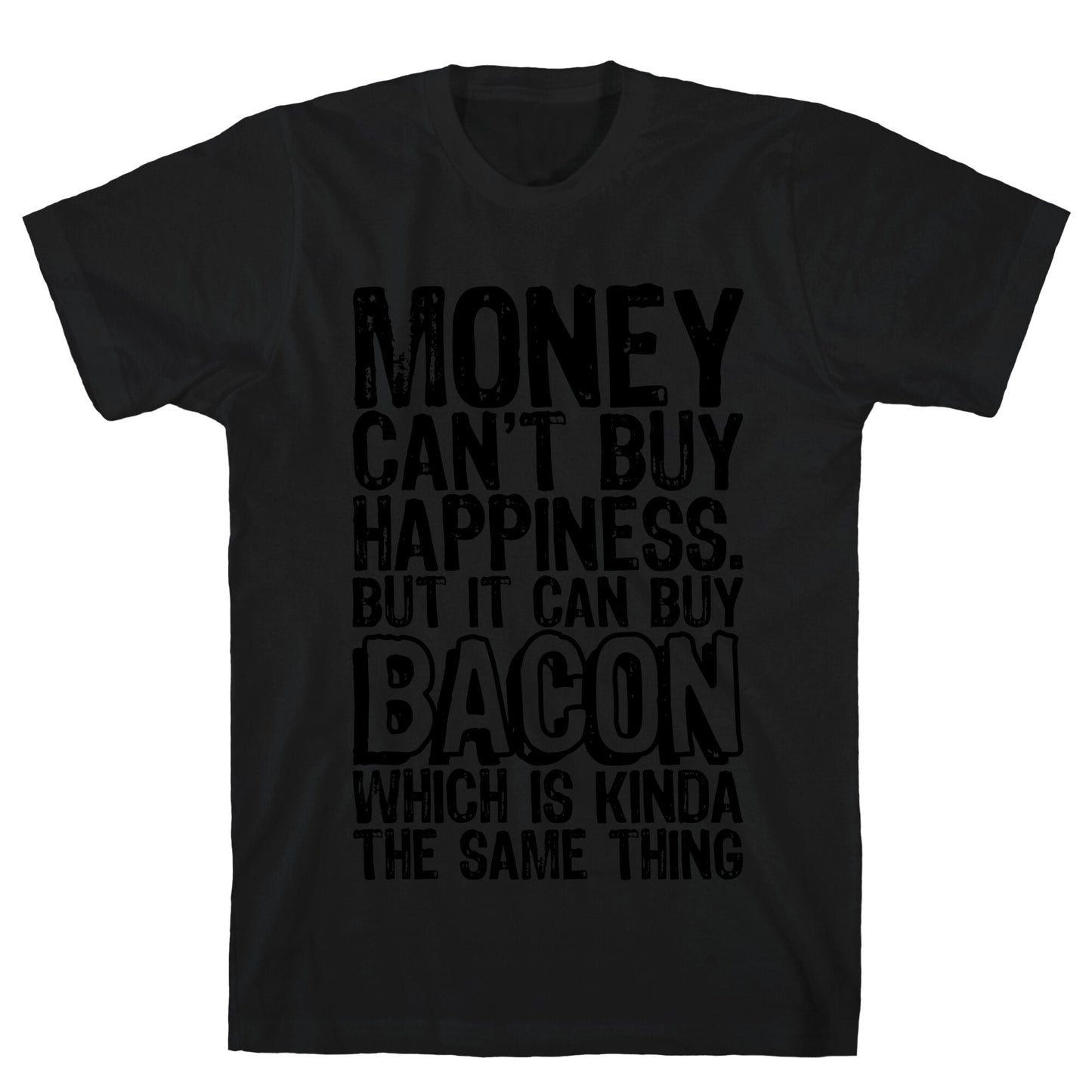 It Can Buy Bacon T-Shirt