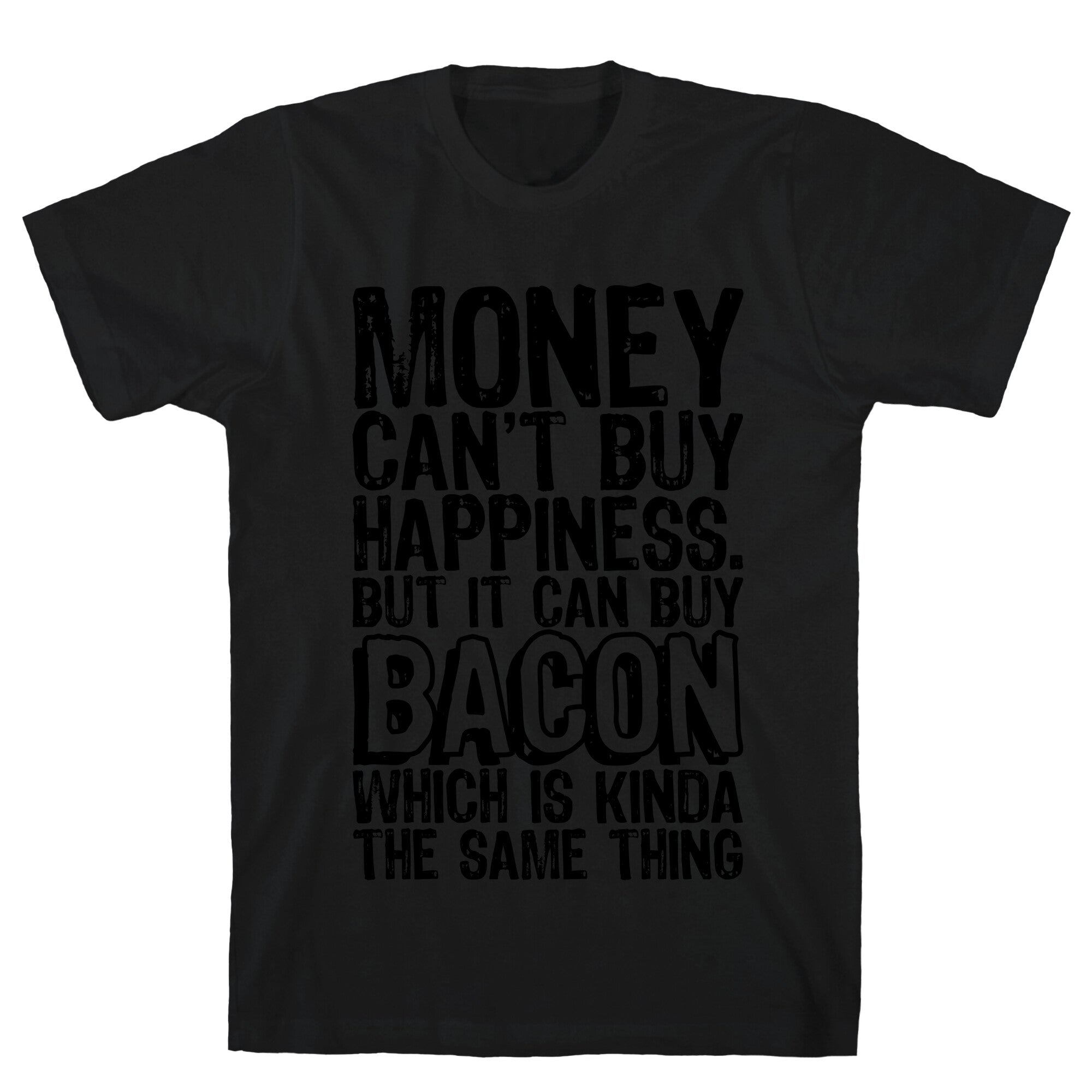 It Can Buy Bacon T-Shirt