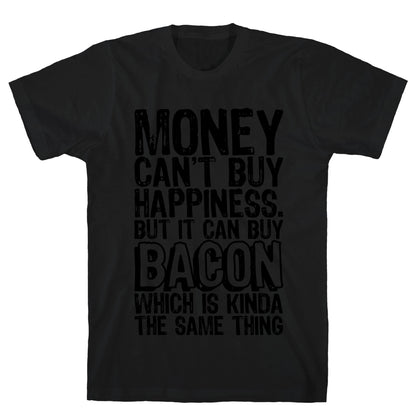 It Can Buy Bacon T-Shirt