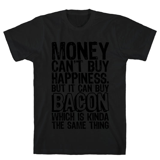 It Can Buy Bacon T-Shirt