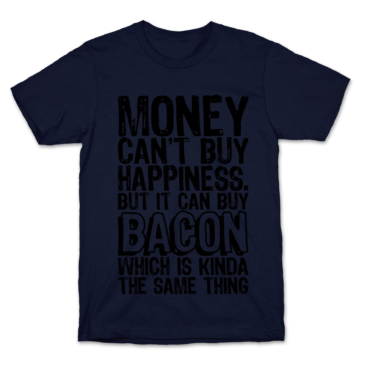 It Can Buy Bacon T-Shirt