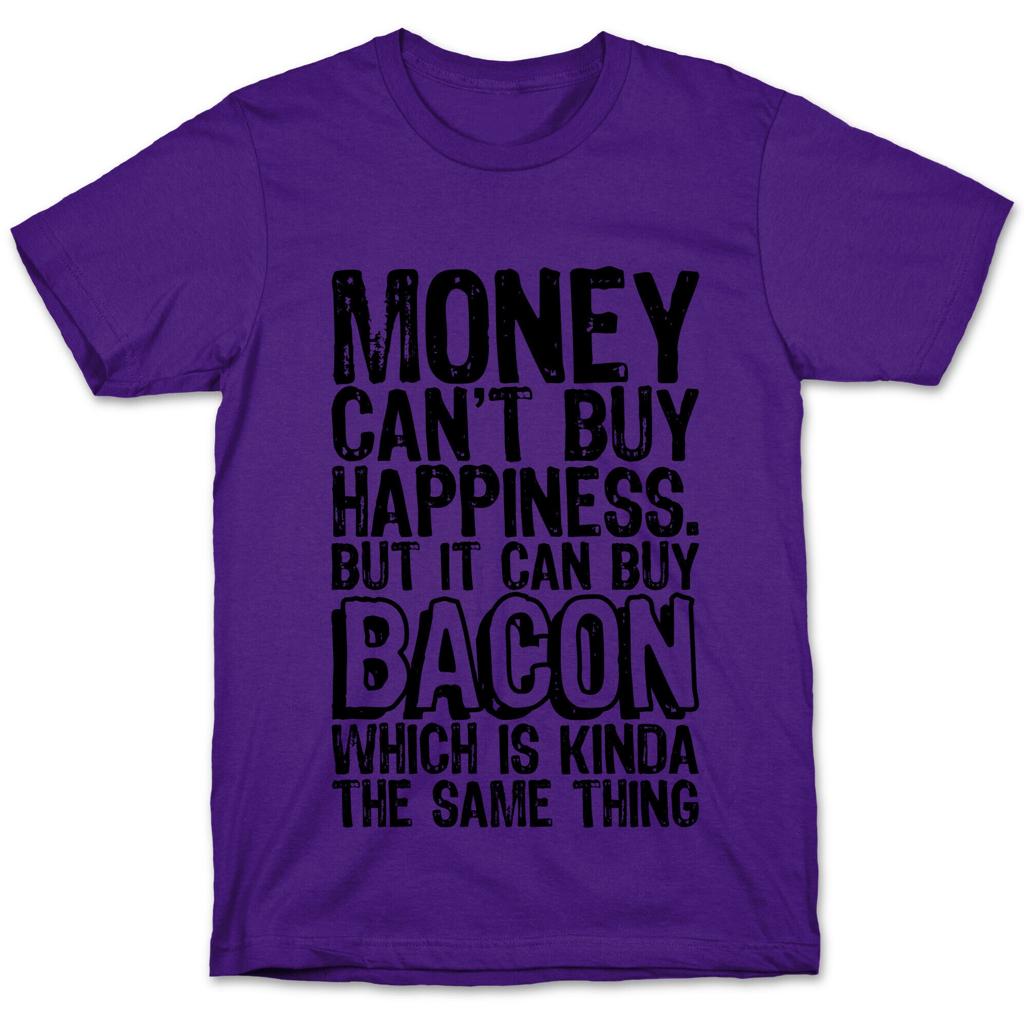 It Can Buy Bacon T-Shirt