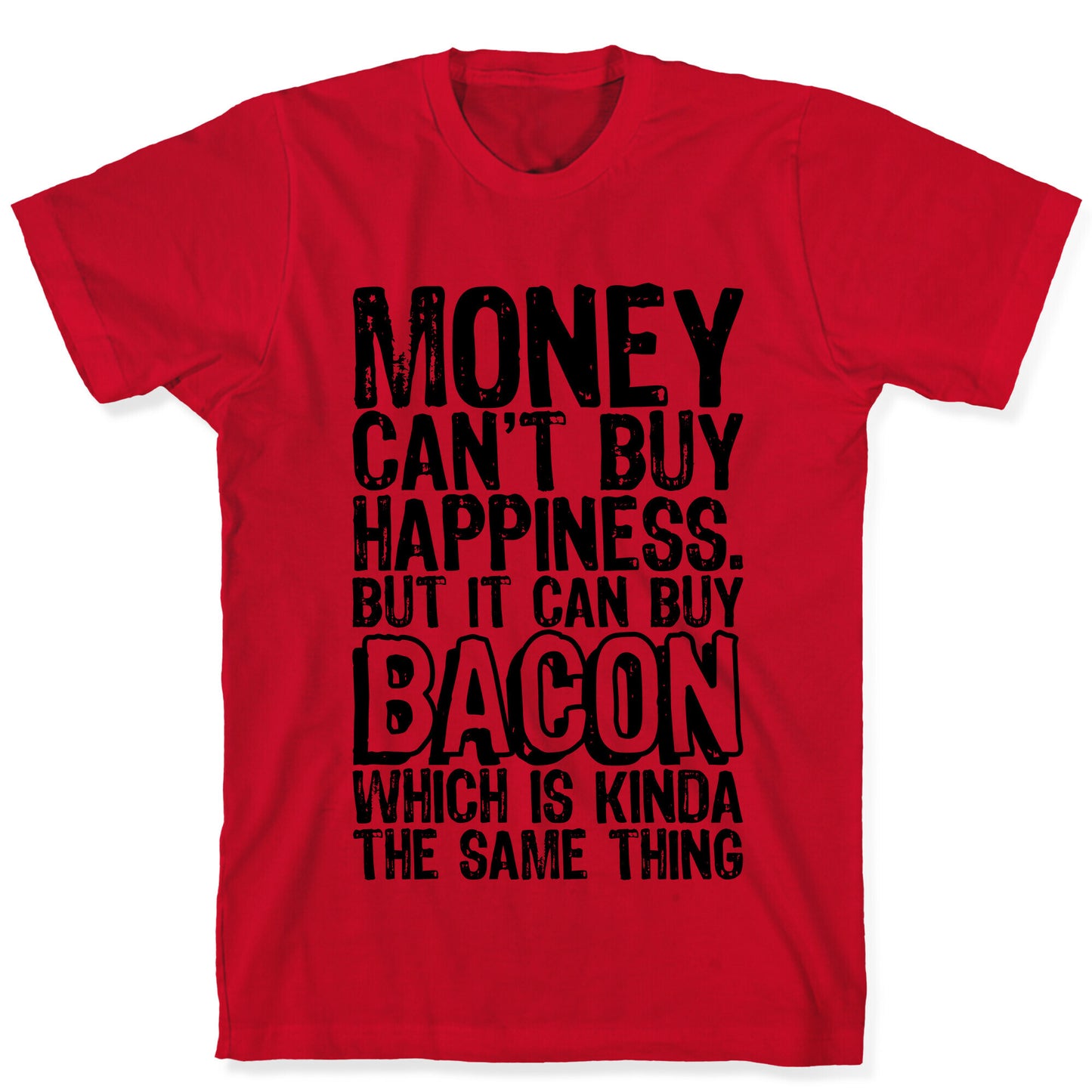 It Can Buy Bacon T-Shirt