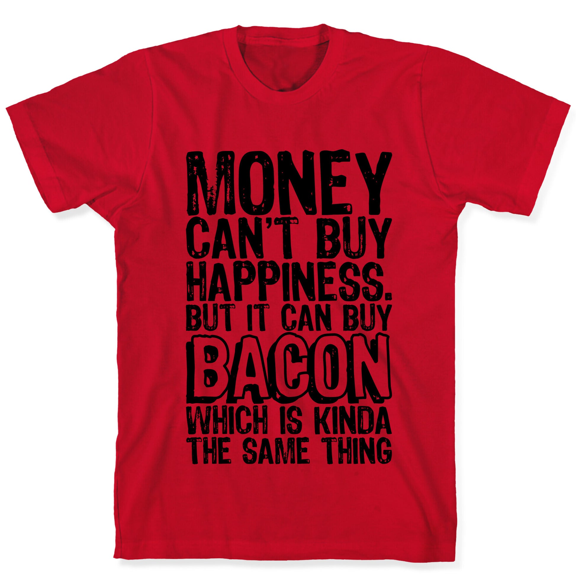 It Can Buy Bacon T-Shirt