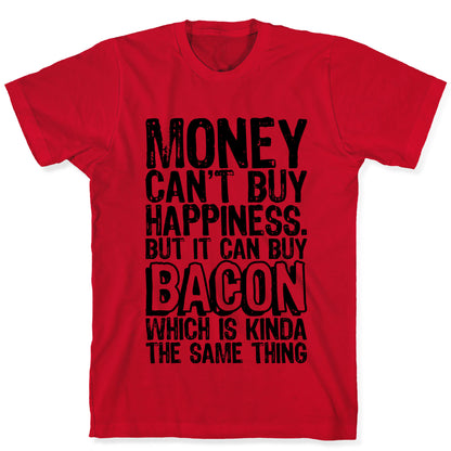 It Can Buy Bacon T-Shirt