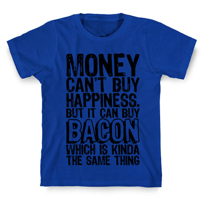 It Can Buy Bacon T-Shirt