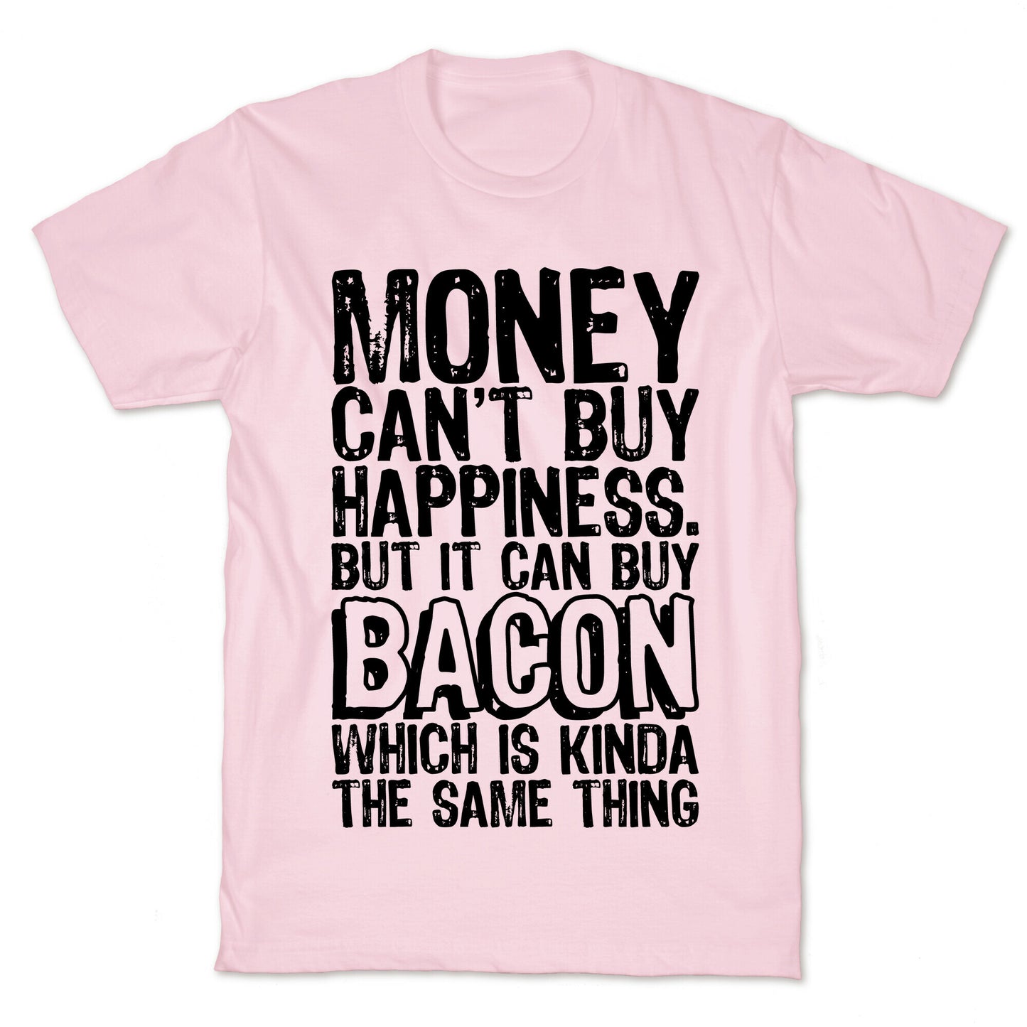 It Can Buy Bacon T-Shirt