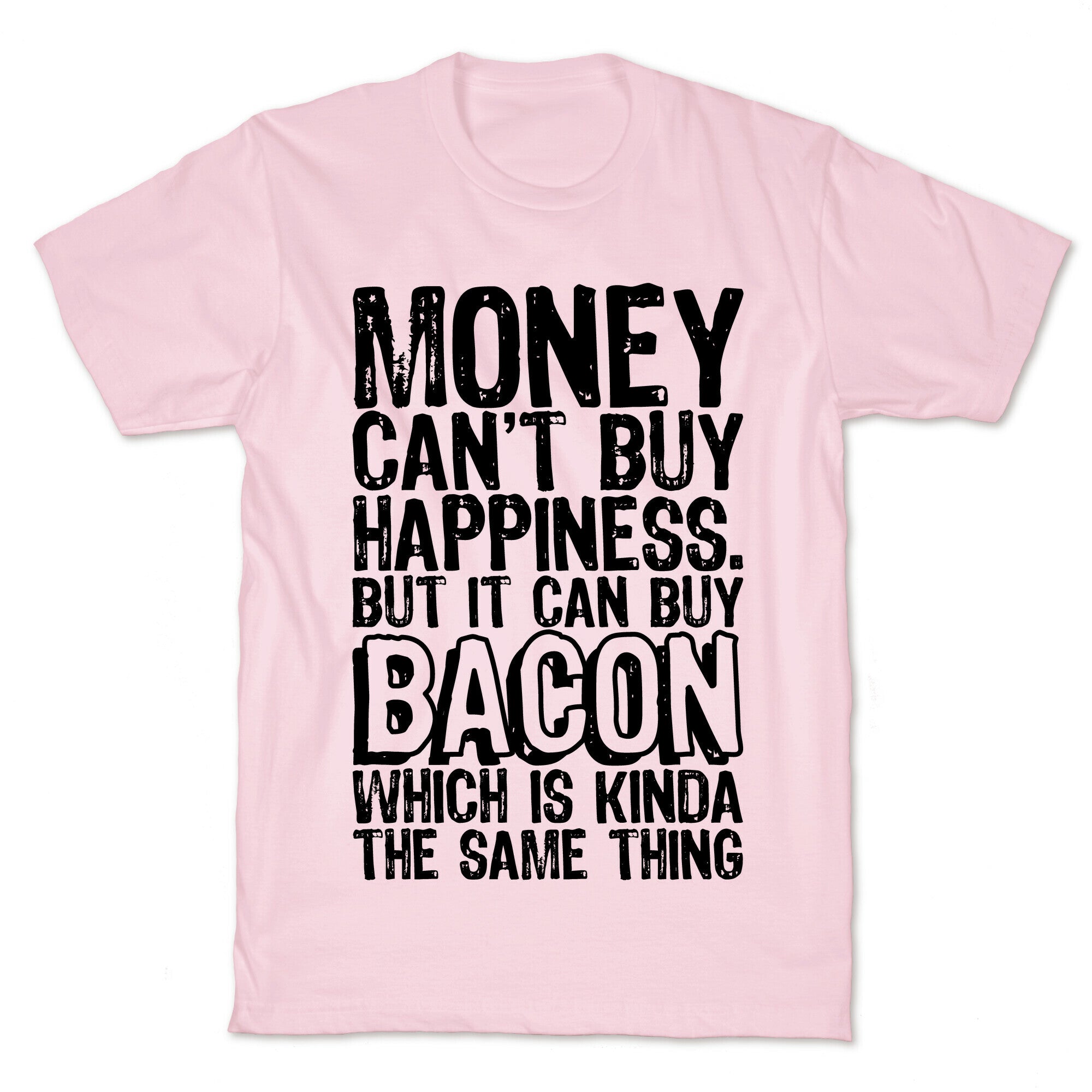It Can Buy Bacon T-Shirt