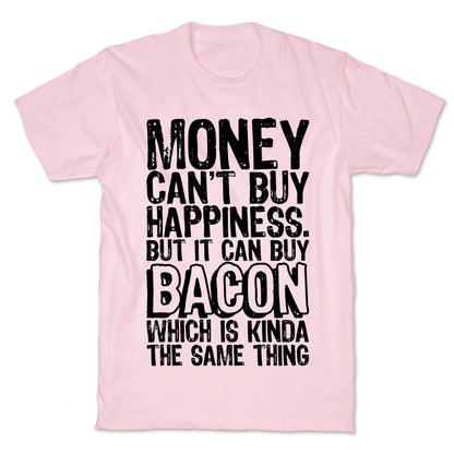 It Can Buy Bacon T-Shirt