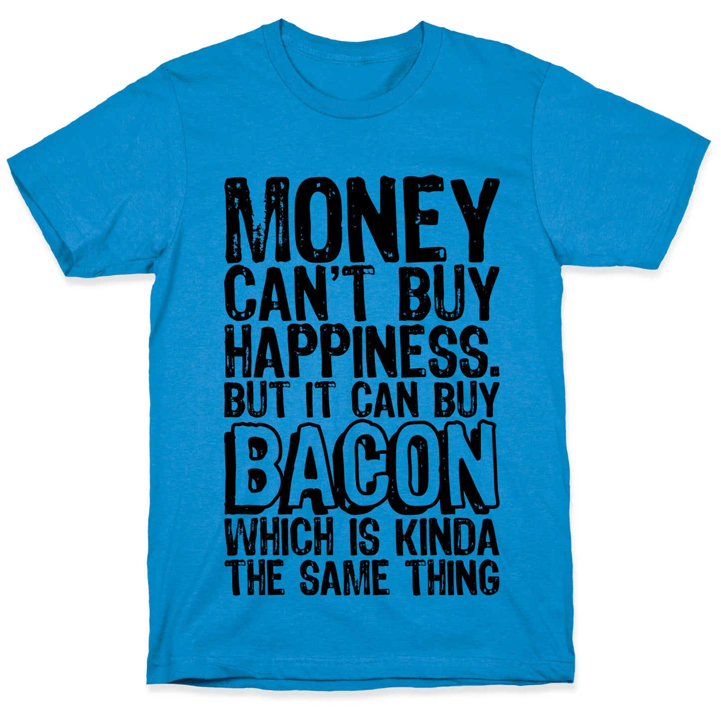 It Can Buy Bacon T-Shirt