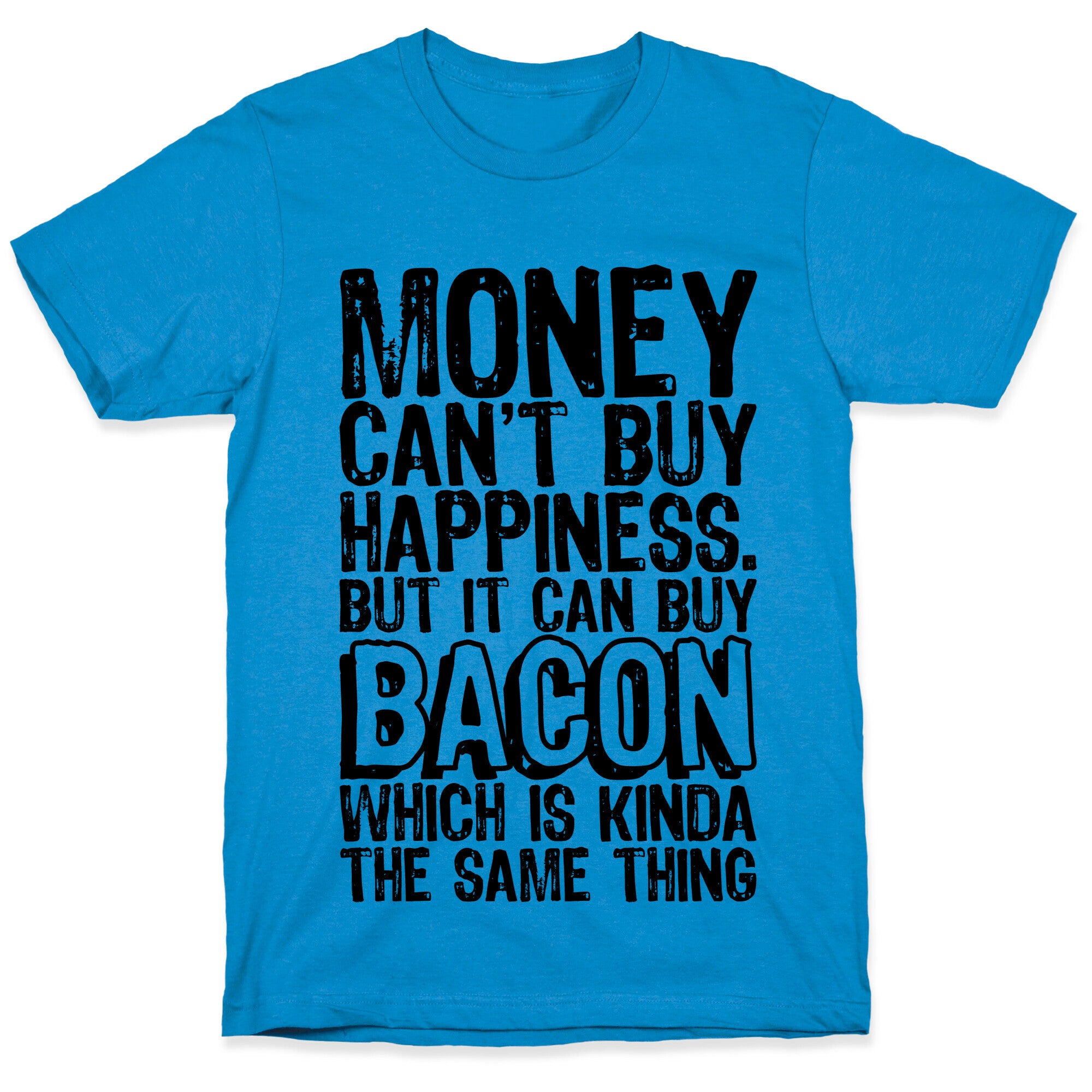 It Can Buy Bacon T-Shirt