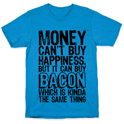 It Can Buy Bacon T-Shirt