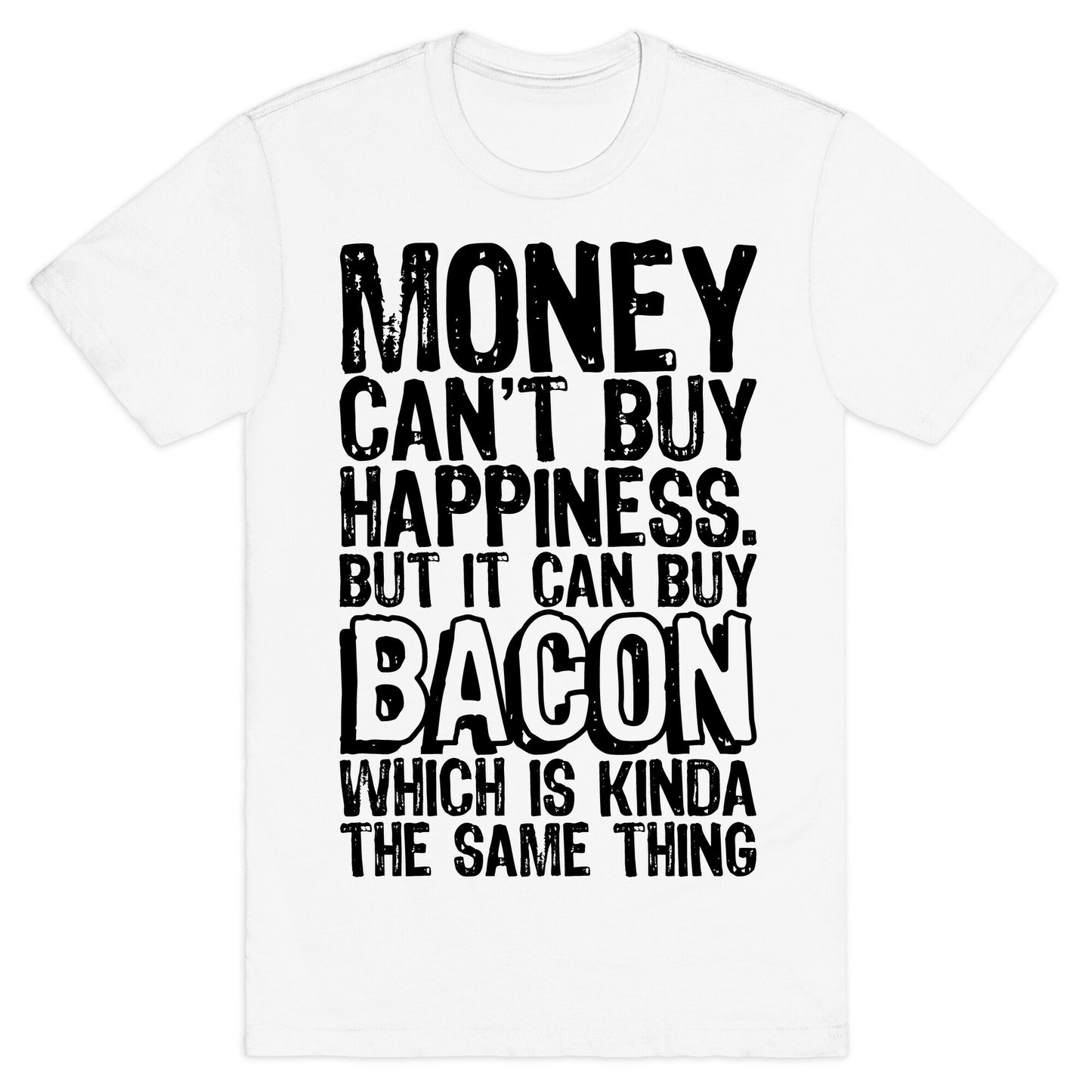 It Can Buy Bacon T-Shirt